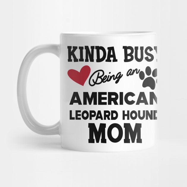 American Leopard Hound Dog - Kinda busy being an american leopard hound mom by KC Happy Shop